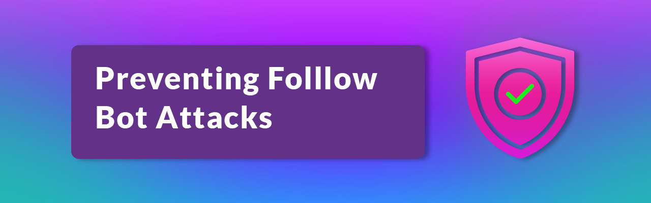 prevent follow bot attacks banner