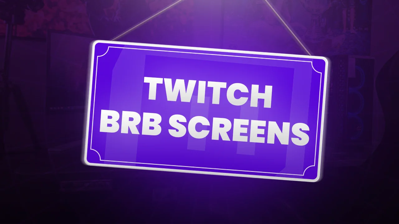 twitch brb screen definitive guide