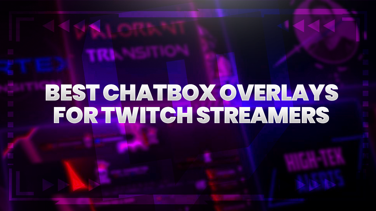 best chat box overlay for twitch streamers