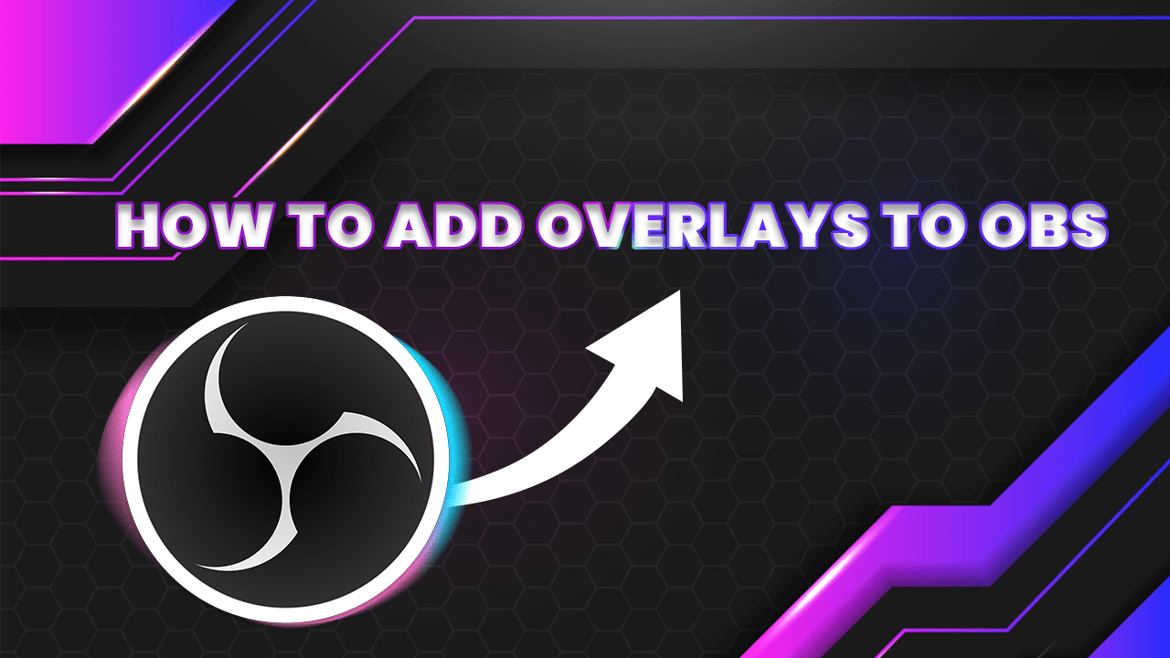 adding overlays to obs - step by step
