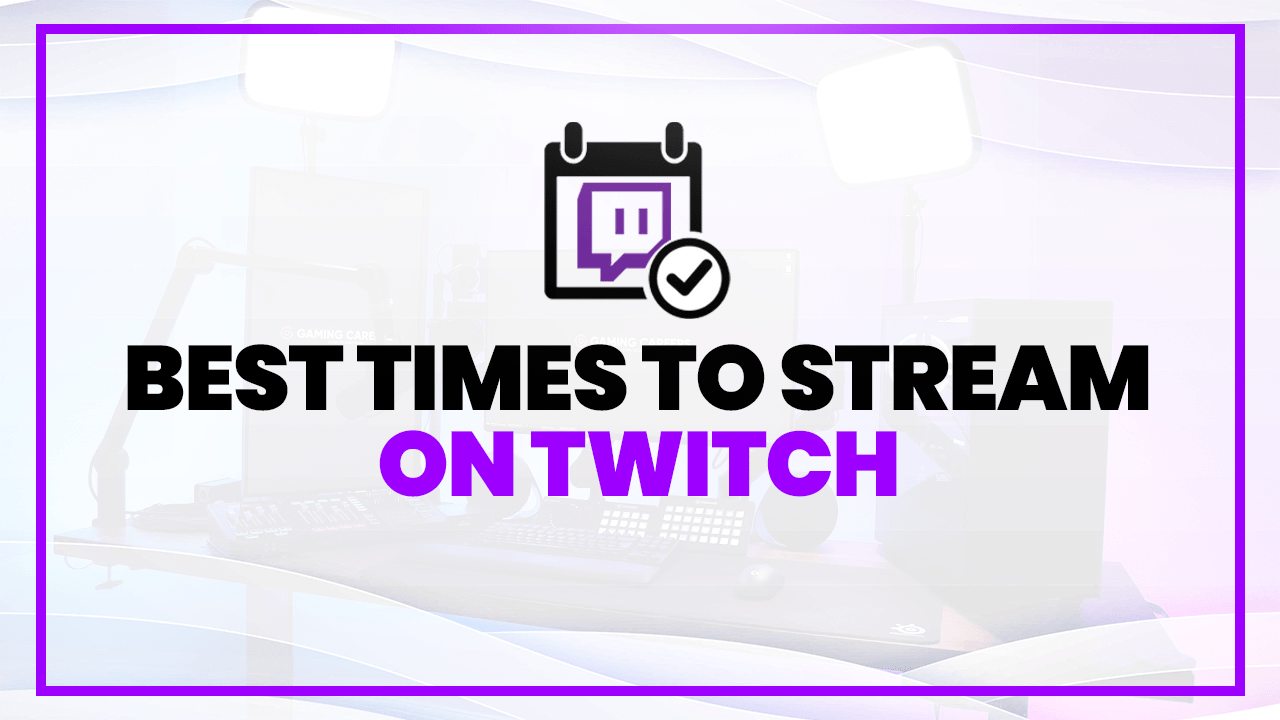 best times to stream on twitch