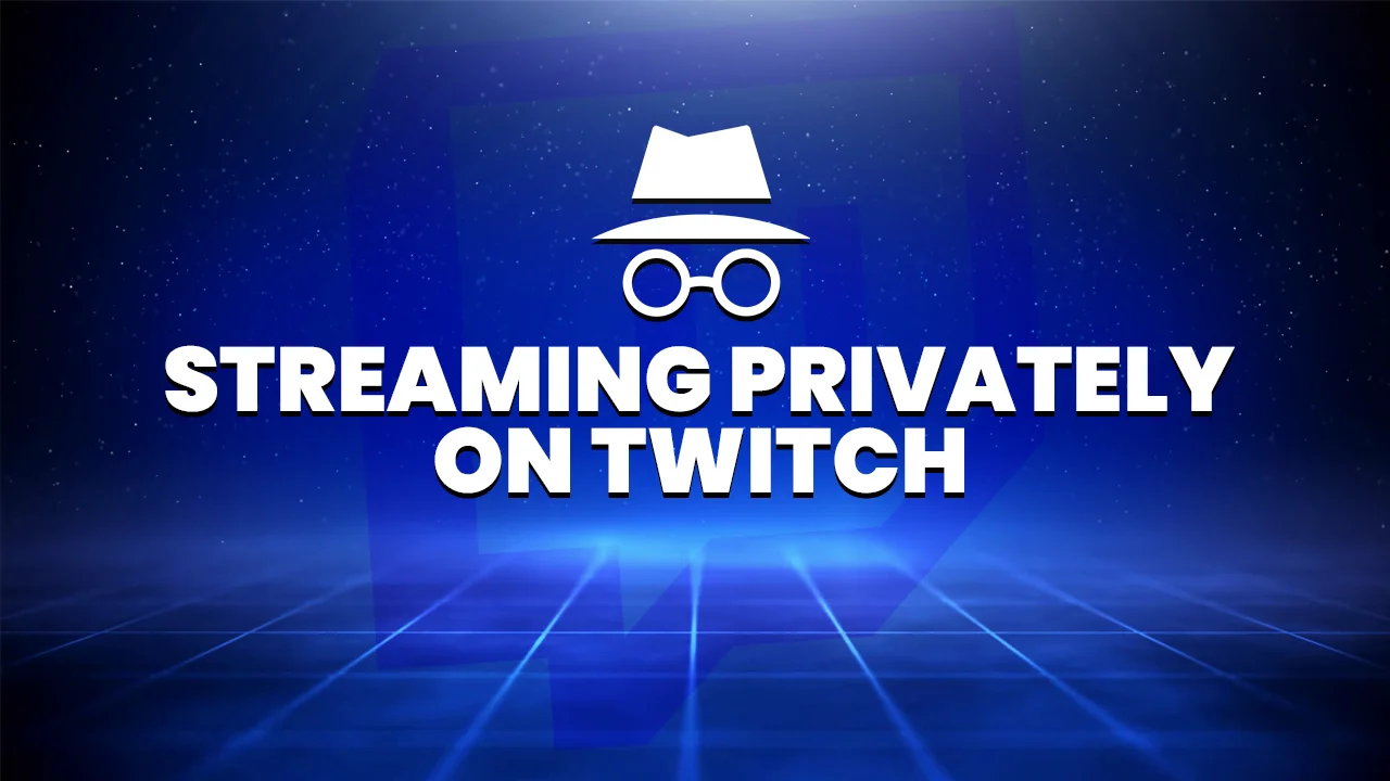 Can You Stream Privately on Twitch? - Hexeum