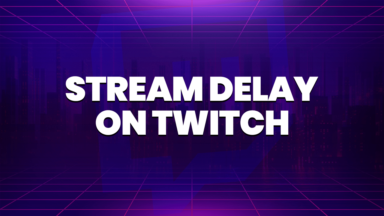stream delay on twitch