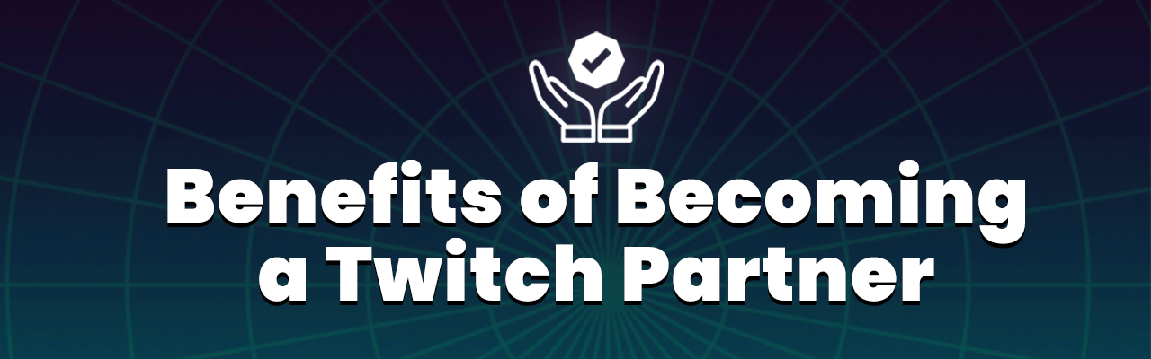 benefits of becoming a twitch partner