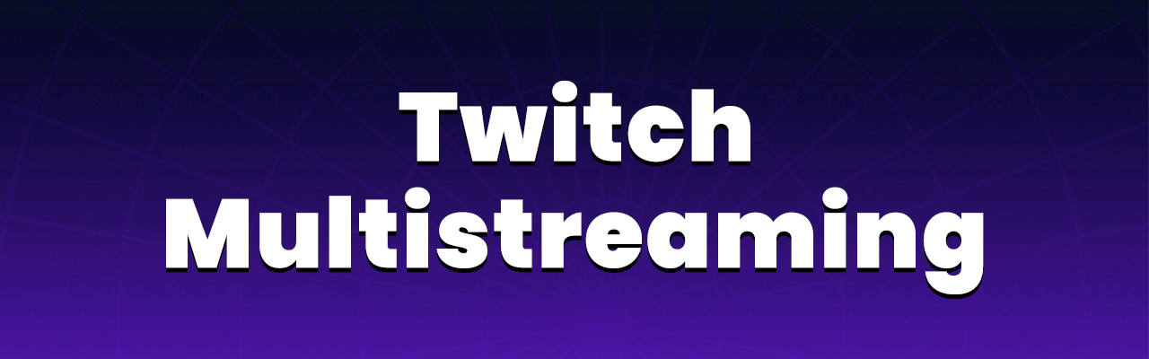 twitch multistreaming