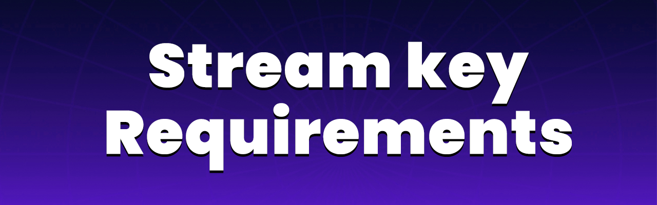 stream key requirments banner