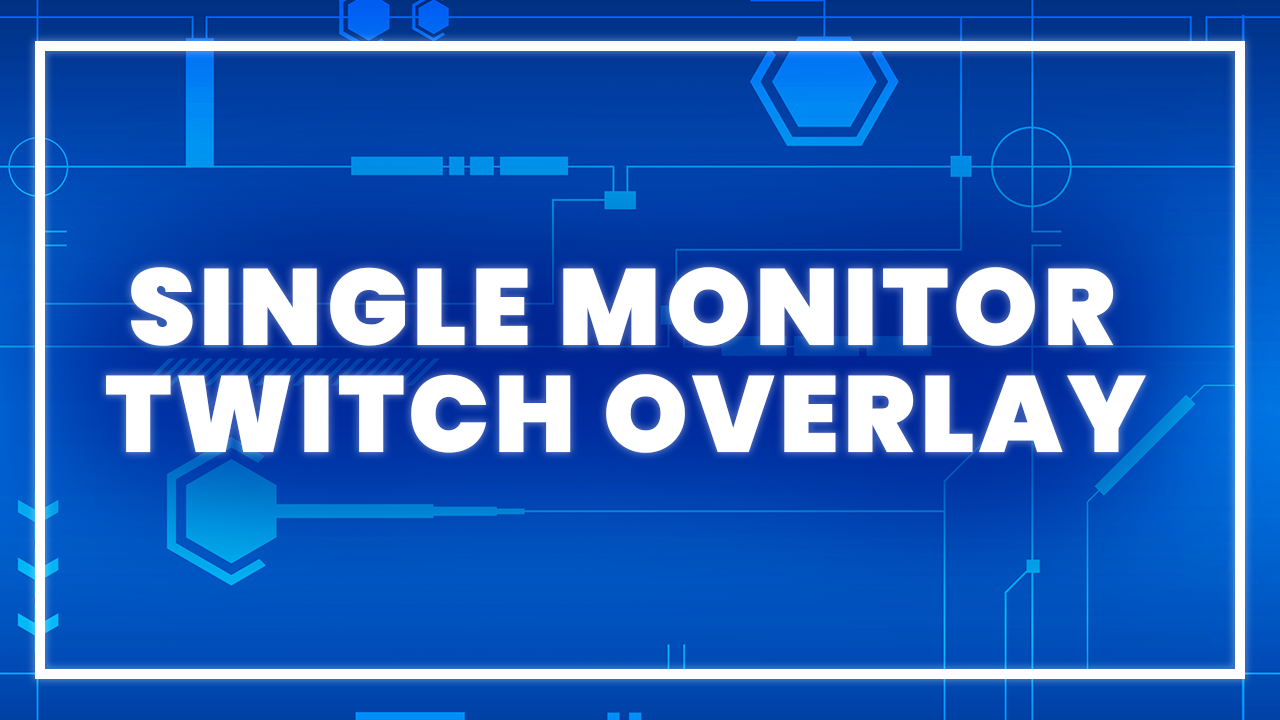image with the text "Single monitor Twitch overlay"
