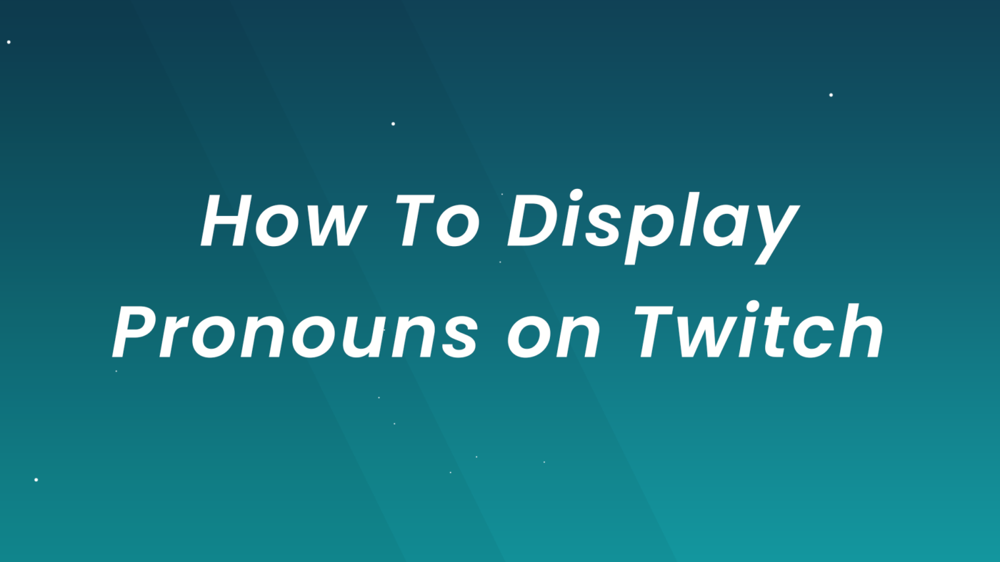 article thumbnail for how to display your pronouns on Twitch