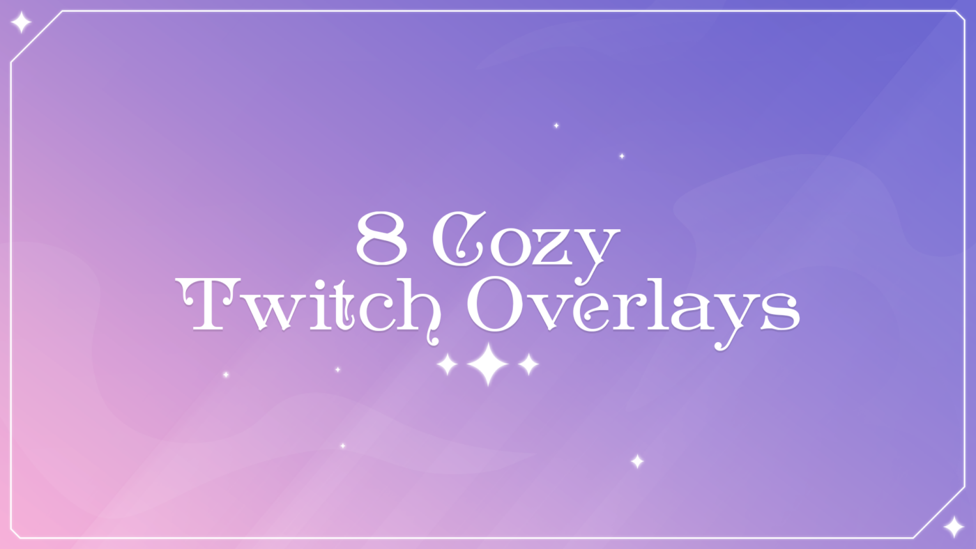 8 cozy twitch overlays thumbnail