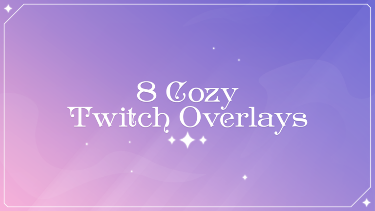8 cozy twitch overlays thumbnail