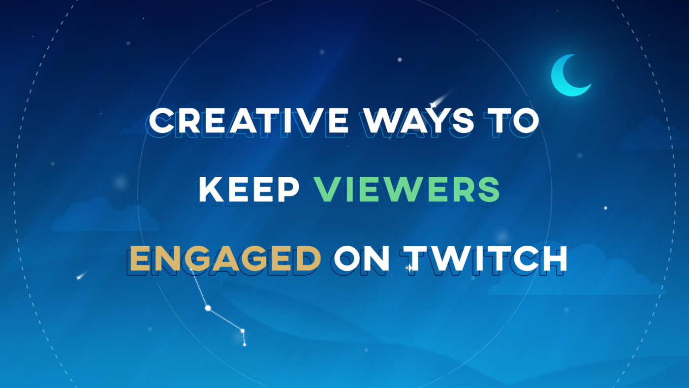 creative ways to keep viewers engaged on twitch