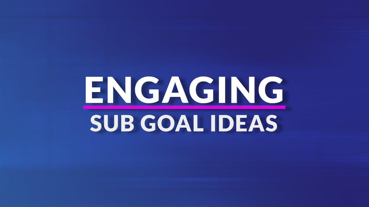 banner with text, engaging sub goal ideas