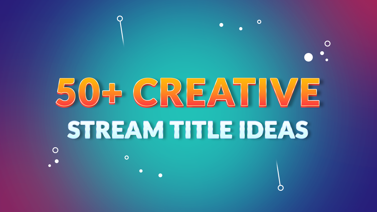 50+ creative stream title ideas