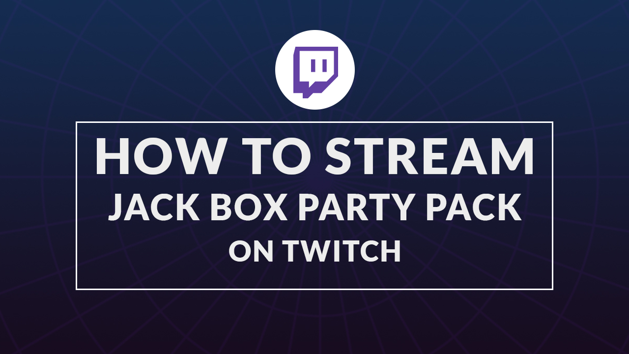 how to stream jackbox party pack on twitch