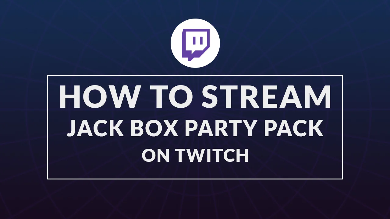 How to Stream Jackbox Party Games on Twitch