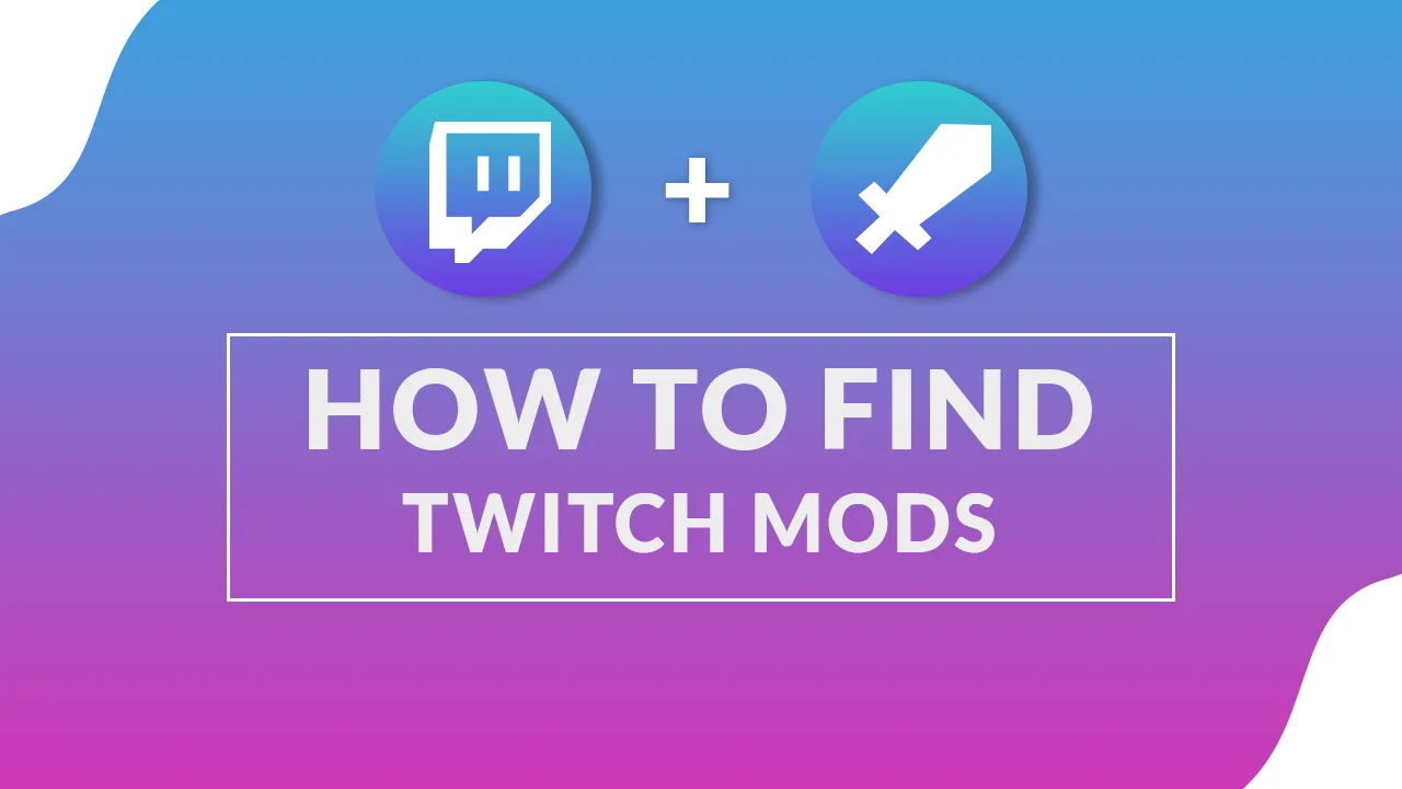 how to find Twitch mods